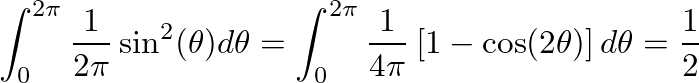 $\displaystyle \int^{2\pi}_0 \frac{1}{2\pi} \sin^2(\theta) d\theta = \int^{2\pi}_0 \frac{1}{4\pi} \left[ 1 - \cos(2 \theta) \right] d\theta = \frac{1}{2}
$