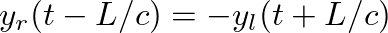 $y_{r}(t - L/c) = -y_{l}(t + L/c)$