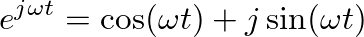 $\displaystyle e^{j \omega t} = \cos(\omega t) + j\sin(\omega t)
$