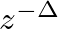 $z^{-\Delta}$