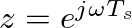 $z = e^{j \omega T_s}$