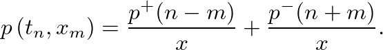 $\displaystyle p\left(t_{n},x_{m}\right) = \frac{p^{+}(n - m)}{x} + \frac{p^{-}(n + m)}{x}.
$