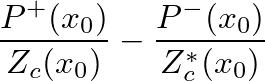 $\displaystyle \frac{P^{+}(x_{0})}{Z_{c}(x_{0})} - \frac{P^{-}(x_{0})}{Z_{c}^{*}(x_{0})}$