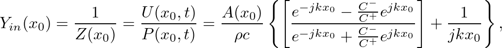 $\displaystyle Y_{in}(x_{0}) = \frac{1}{Z(x_{0})} = \frac{U(x_{0},t)}{P(x_{0},t)...
...{0}} + \frac{C^{-}}{C^{+}}e^{jkx_{0}}} \right] + \frac{1}{j k x_{0}} \right\},
$