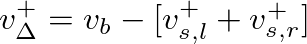 $v_{\Delta}^{+} = v_b - [v_{s,l}^{+} + v_{s,r}^+]$