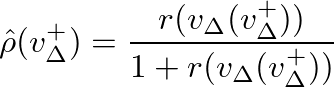$\displaystyle \hat{\rho}( v_{\Delta}^{+} ) = \frac{r(v_{\Delta}(v_{\Delta}^{+}))}{1 + r(v_{\Delta}(v_{\Delta}^{+}))}
$