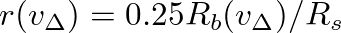 $r(v_{\Delta}) = 0.25 R_b(v_{\Delta}) / R_s$