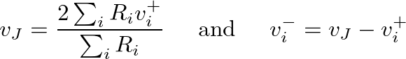 $\displaystyle v_{J} = \frac{2 \sum_{i} R_{i}v_{i}^{+}}{\sum_{i} R_{i}} \hspace{0.2in} \mbox{and} \hspace{0.2in} v_{i}^{-} = v_{J} - v_{i}^{+}
$