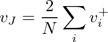 $\displaystyle v_{J} = \frac{2}{N} \sum_{i} v_{i}^{+}
$