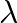 $\lambda$