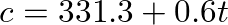 $c = 331.3 + 0.6 t$