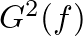 $G^2(f)$