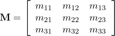$\displaystyle \mathbf{M} = \left[
\begin{array}{lll}
m_{11} & m_{12} & m_{13} \\
m_{21} & m_{22} & m_{23} \\
m_{31} & m_{32} & m_{33}
\end{array}\right]
$