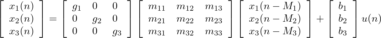 $\displaystyle \left[
\begin{array}{l}
x_{1}(n) \\ x_{2}(n) \\ x_{3}(n)
\end{...
...] +
\left[
\begin{array}{l}
b_{1} \\ b_{2} \\ b_{3}
\end{array}\right] u(n)
$