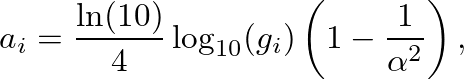 $\displaystyle a_{i} = \frac{\ln(10)}{4} \log_{10}(g_{i}) \left( 1 - \frac{1}{\alpha^2} \right),
$