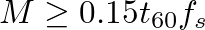 $M \geq 0.15 t_{60} f_s$