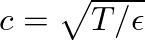 $c = \sqrt{T/\epsilon}$