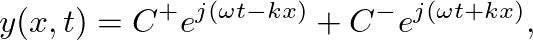 $\displaystyle y(x, t) = C^{+} e^{j(\omega t - k x)} + C^{-} e^{j(\omega t + k x)},
$