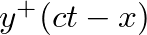 $y^{+}(ct - x)$