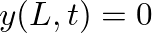$y(L, t) = 0$