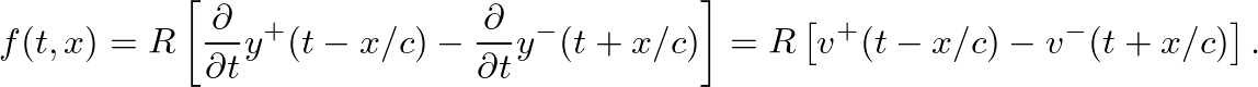 $\displaystyle f(t,x) = R \left[ \frac{\partial}{\partial{t}} y^{+}(t - x/c) - \...
...l{t}} y^{-}(t + x/c)\right] = R \left[ v^{+}(t - x/c) - v^{-}(t + x/c)\right].
$