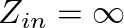 $Z_{in} = \infty$
