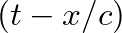 $(t - x/c)$