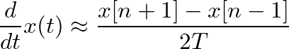$\displaystyle \frac{d}{dt}x(t) \approx \frac{x[n+1] - x[n-1]}{2T}
$