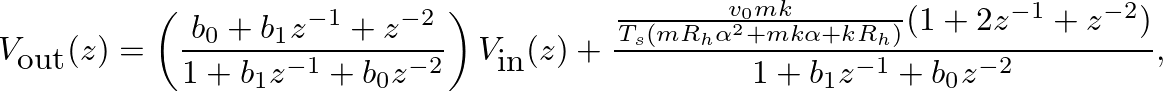 $\displaystyle V_{\mbox{out}}(z) = \left(\frac{b_{0} + b_{1} z^{-1} + z^{-2}}{1 ...
...+ mk\alpha + kR_{h})} (1 + 2 z^{-1} + z^{-2})}{1 + b_{1}z^{-1} + b_{0}z^{-2}},
$