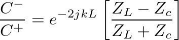 $\displaystyle \frac{C^{-}}{C^{+}} = e^{-2jkL}\left[\frac{Z_{L} - Z_{c}}{Z_{L} + Z_{c}}\right]
$