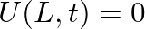 $U(L,t)=0$