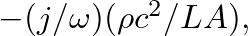 $-(j/\omega) (\rho c^{2}/L A),$