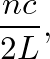 $\displaystyle \frac{n c}{2 L},$