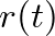 $r(t)$