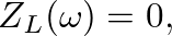 $Z_{L}(\omega) = 0,$