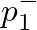 $p_{1}^{-}$