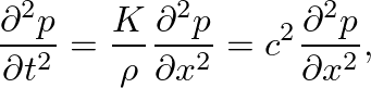 $\displaystyle \ensuremath{\frac{\partial^{2} {p}}{\partial {t}^{2}}} = \frac{K}...
...ial {x}^{2}}} = c^{2} \ensuremath{\frac{\partial^{2} {p}}{\partial {x}^{2}}},
$