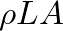 $\rho L A$