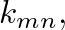 $k_{mn},$