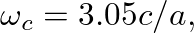 $\omega_{c} = 3.05 c/a,$