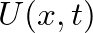 $\displaystyle U(x,t)$