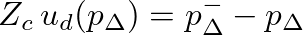 $Z_{c} \, u_{d}(p_{\Delta}) = p_{\Delta}^{-} - p_{\Delta}$