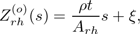 $\displaystyle Z_{rh}^{(o)}(s) = \frac{\rho t}{A_{rh}} s + \xi,
$