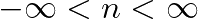 $-\infty < n < \infty$