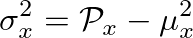 $\displaystyle \sigma_x^2 = \mathcal{P}_x - \mu_x^2
$