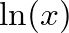 $\ln(x)$