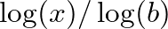 $\displaystyle \log(x) / \log(b)$
