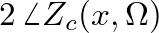 $2 \, \angle Z_{c}(x,\Omega)$