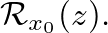 $\mathcal{R}_{x_{0}}(z).$