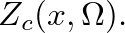 $Z_{c}(x, \Omega).$